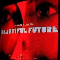 Primal Scream Beautiful Future